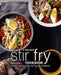 The New Stir Fry Cookbook: Delicious Stir Fry Recipes for All Types of Meals by Booksumo Press
