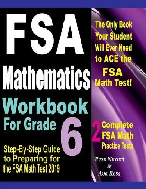 FSA Mathematics Workbook For Grade 6: Step-By-Step Guide to Preparing for the FSA Math Test 2019 by Ava Ross