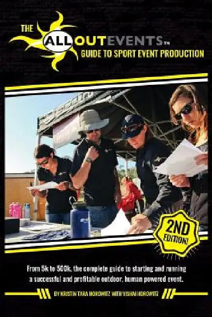 All Out Events Guide to Sport Event Production: From 5k to 500K, the complete guide to starting and running a successful and profitable outdoor, human by Yishai Horowitz