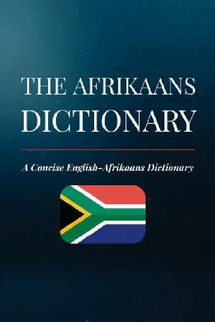 The Afrikaans Dictionary: A Concise English-Afrikaans Dictionary by Amahle Momberg