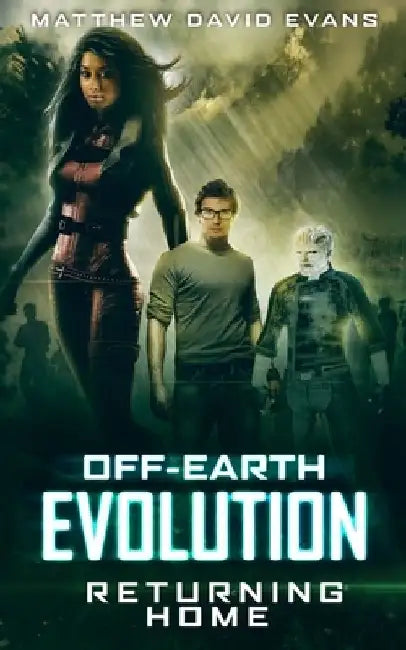 Off-Earth Evolution: Returning Home by Matthew David Evans