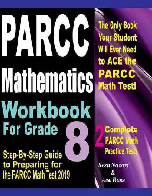 PARCC Mathematics Workbook For Grade 8: Step-By-Step Guide to Preparing for the PARCC Math Test 2019 by Ava Ross