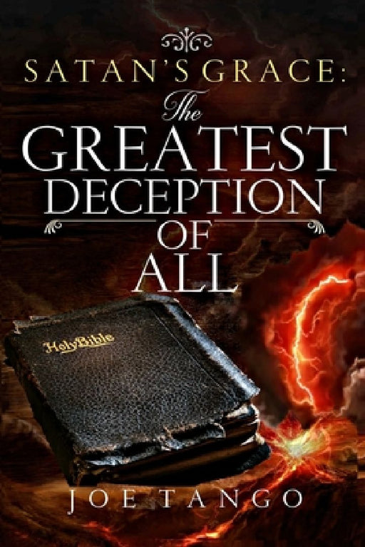 Satan's Grace The Greatest Deception of All by Joe Tango