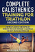 COMPLETE CALISTHENICS TRAINING For TRIATHLON SECOND EDITION: BODYWEIGHT EXERCISES And BODYWEIGHT WORKOUTS YOU CAN DO ANYWHERE TO ACCOMPLISH YOUR BEST by Mariana Correa