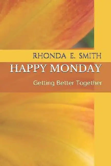 Happy Monday: Getting Better Together. by Christine T. Bush