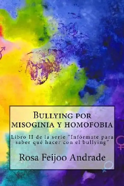 Bullying por misoginia y homofobia: Libro II de la serie "Infórmate para saber qué hacer con el bullying" by Fuertes El Musa, Diana
