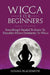 Wicca For Beginners: Everything I Needed To Know To Transition From Christianity To Wicca by Gemma Blacksmith