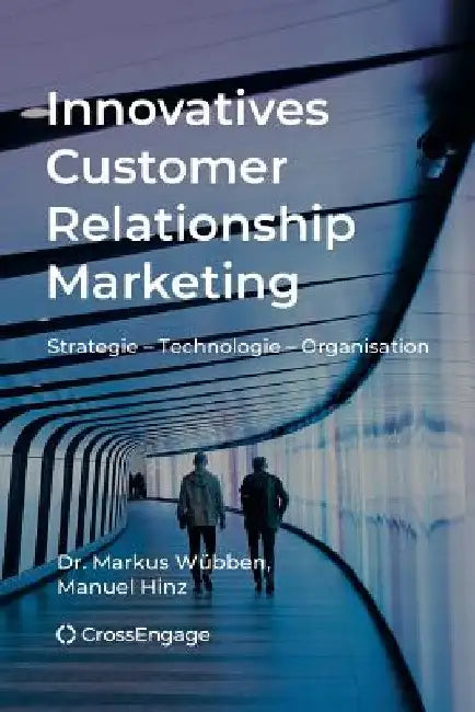 Innovatives Customer Relationship Marketing: Strategie - Technologie - Organisation by Hinz, Manuel