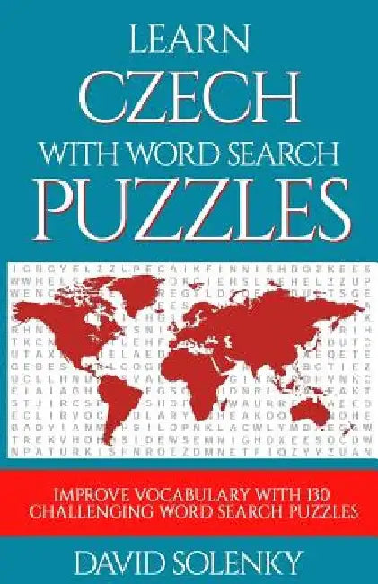 Learn Czech with Word Search Puzzles: Learn Czech Language Vocabulary with Challenging Word Find Puzzles for All Ages by David Solenky