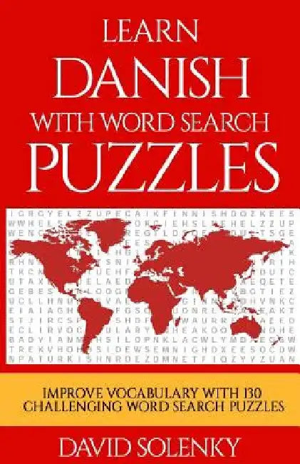 Learn Danish with Word Search Puzzles: Learn Danish Language Vocabulary with Challenging Word Find Puzzles for All Ages by David Solenky