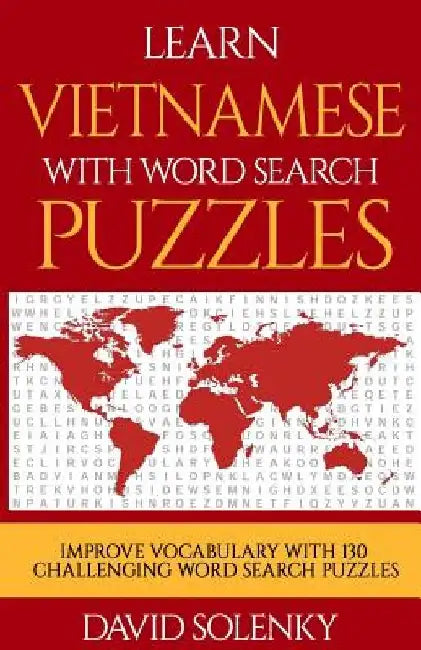 Learn Vietnamese with Word Search Puzzles: Learn Vietnamese Language Vocabulary with Challenging Word Find Puzzles for All Ages by David Solenky