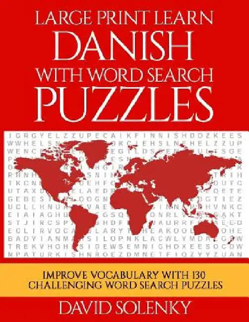 Large Print Learn Danish with Word Search Puzzles: Learn Danish Language Vocabulary with Challenging Easy to Read Word Find Puzzles by David Solenky