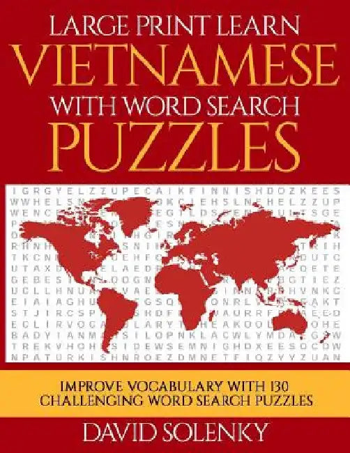 Large Print Learn Vietnamese with Word Search Puzzles: Learn Vietnamese Language Vocabulary with Challenging Easy to Read Word Find Puzzles by David Solenky