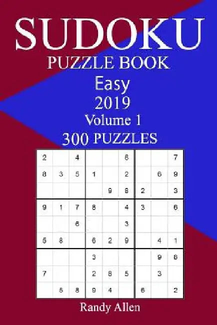 300 Easy Sudoku Puzzle Book 2019 by Randy Allen