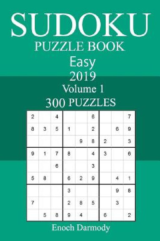300 Easy Sudoku Puzzle Book 2019 by Enoch Darmody
