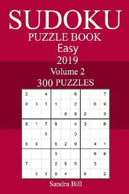 300 Easy Sudoku Puzzle Book 2019 by Sandra Bill