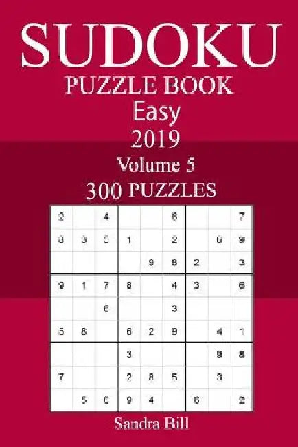 300 Easy Sudoku Puzzle Book 2019 by Sandra Bill