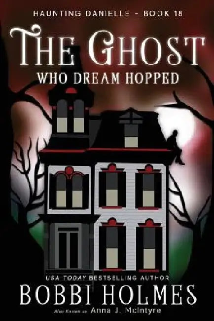 The Ghost Who Dream Hopped by Anna J. McIntyre
