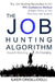 The Job Hunting Algorithm: 99% Confidence Method and 8 Pillars of the Effective Job Search by Ilker Cingillioglu