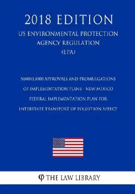 NM041.8000 Approvals and Promulgations of Implementation Plans - New Mexico - Federal Implementation Plan for Interstate Transport of Pollution Affect by The Law Library