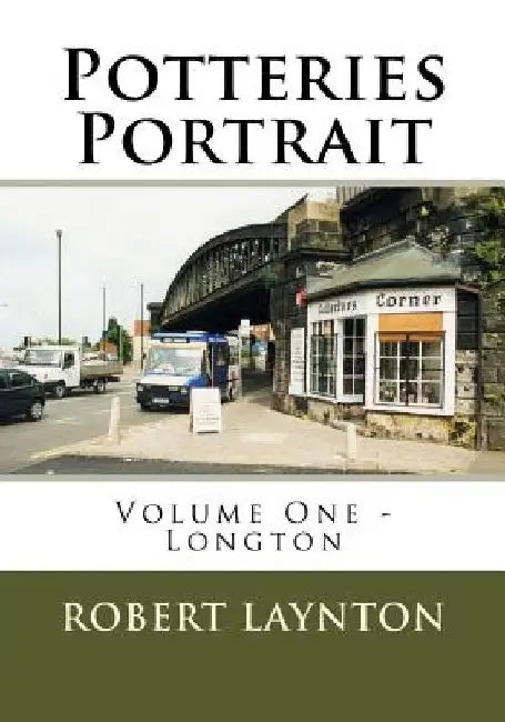 Potteries Portrait: Longton by Robert Laynton