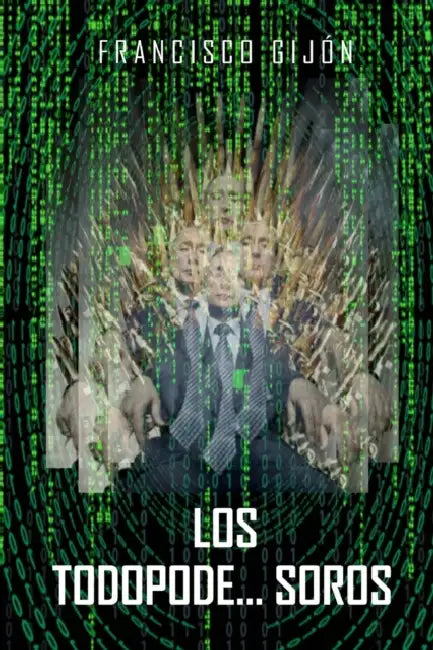 Los Todopode...Soros by Francisco Gijon