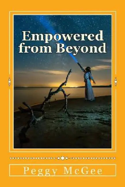 Empowered from Beyond: Native American Wounded Warrior Novel by Peggy McGee