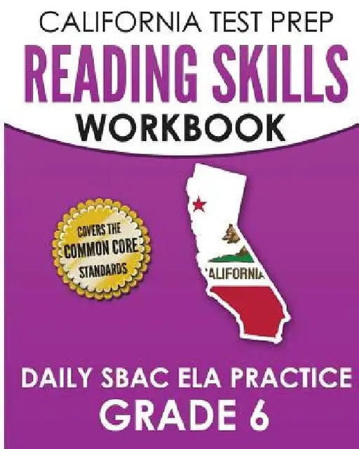 CALIFORNIA TEST PREP Reading Skills Workbook Daily SBAC ELA Practice Grade 6: Preparation for the Smarter Balanced Assessments by C. Hawas