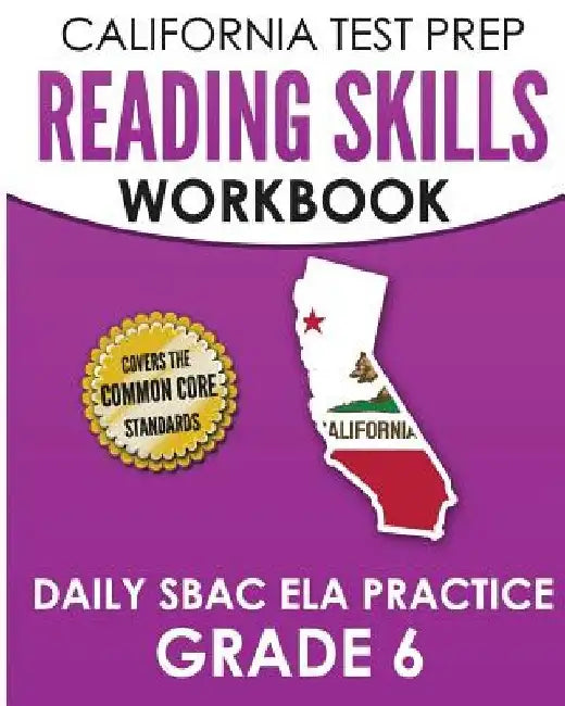 CALIFORNIA TEST PREP Reading Skills Workbook Daily SBAC ELA Practice Grade 6: Preparation for the Smarter Balanced Assessments by C. Hawas