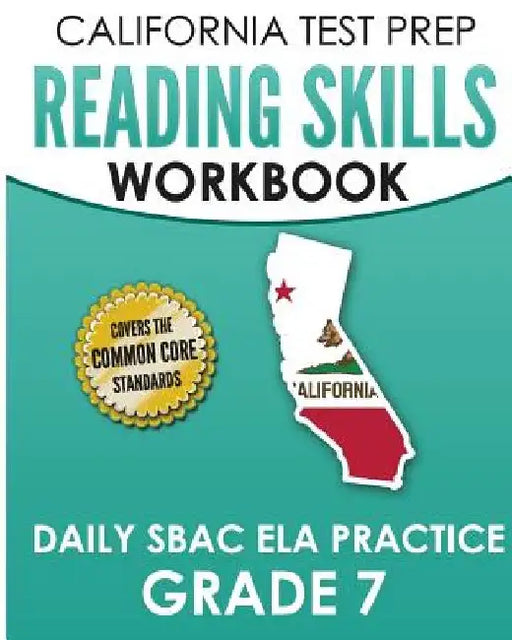 CALIFORNIA TEST PREP Reading Skills Workbook Daily SBAC ELA Practice Grade 7: Preparation for the Smarter Balanced Assessments by C. Hawas