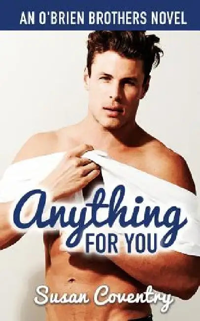 Anything for You: An O'Brien Brothers Novel by Susan Coventry