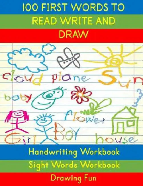 Handwriting Workbook: 100 First Words to Read Write and Draw: Handwriting Practice Workbook Language Arts Reading Skills and Sight Word Workbook by Busy Hands Books