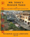 Mr. Song's Dinner Table: Or ... What You Don't Know about Chinese Food by Raymond Allan Johnson