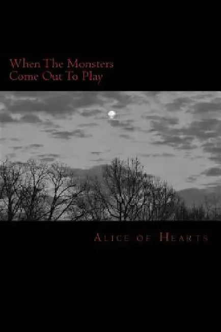 When The Monsters Come Out To Play by Alice of Hearts
