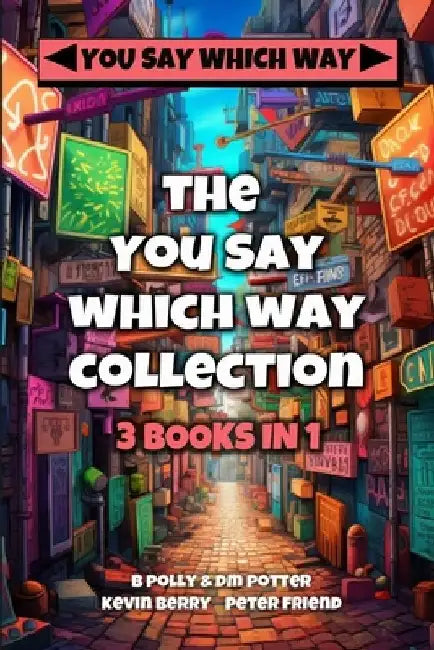 The You Say Which Way Collection: Dungeon of Doom, Secrets of the Singing Cave, Movie Mystery Madness by Blair Polly