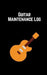 Guitar Maintenance Log by Ezra Carias