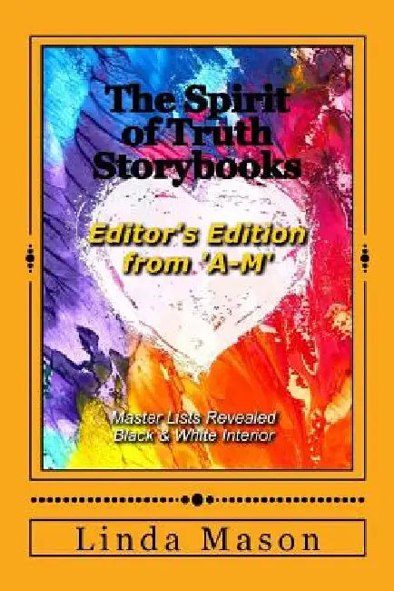 The Spirit of Truth Storybooks from 'A-M': Editor's Edition: Volume One by Jessica Mulles