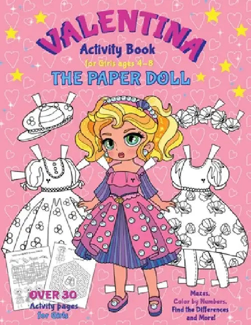 VALENTINA, the Paper Doll Activity Book for Girls ages 4-8: Paper Doll with the Dresses for Coloring and Cutting Out, Mazes, Color by Numbers, Find th by Elena Yalcin