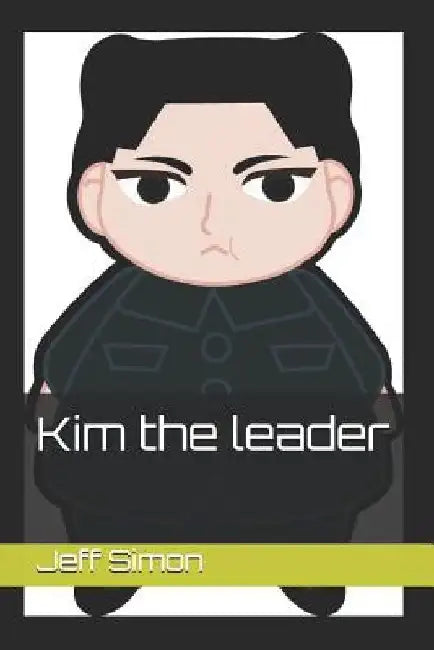 Kim the Leader by Jeff Simon