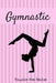 Gymnastics: Diary for Gymnasts by Silhouette Notebooks