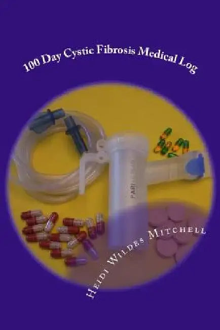 100 Day Cystic Fibrosis Medical Log by Heidi Wildes Mitchell