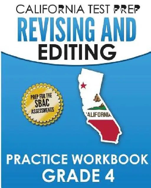 CALIFORNIA TEST PREP Revising and Editing Practice Workbook Grade 4: Preparation for the Smarter Balanced ELA Assessments by C. Hawas