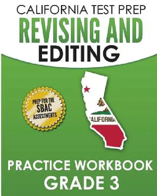 CALIFORNIA TEST PREP Revising and Editing Practice Workbook Grade 3: Preparation for the Smarter Balanced ELA Assessments by C. Hawas