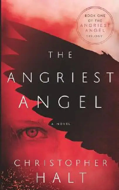 The Angriest Angel by Christopher Halt