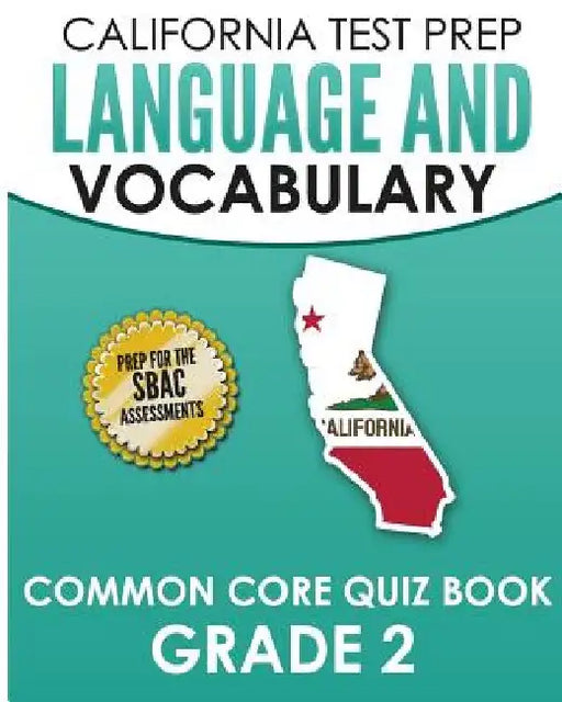 CALIFORNIA TEST PREP Language & Vocabulary Common Core Quiz Book Grade 2: Covers Grammar, Usage, Vocabulary, and Writing Conventions by C. Hawas