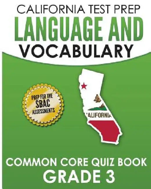 CALIFORNIA TEST PREP Language & Vocabulary Common Core Quiz Book Grade 3: Covers Grammar, Usage, Vocabulary, and Writing Conventions by C. Hawas