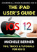 The iPad User's Guide to iOS 12: Tips, Tricks & Tutorials for Using iOS 12 on the iPad by Michele Berner