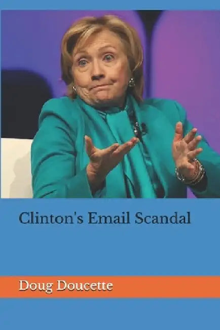 Clinton's Email Scandal by Doug Doucette