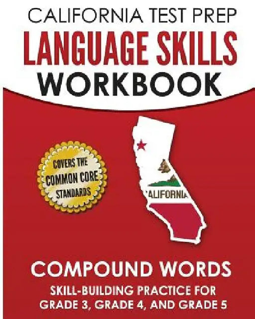 CALIFORNIA TEST PREP Language Skills Workbook Compound Words: Skill-Building Practice for Grade 3, Grade 4, and Grade 5 by C. Hawas