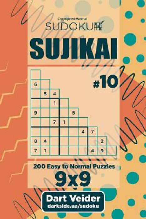 Sudoku Sujikai - 200 Easy to Normal Puzzles (Volume 10) by Dart Veider